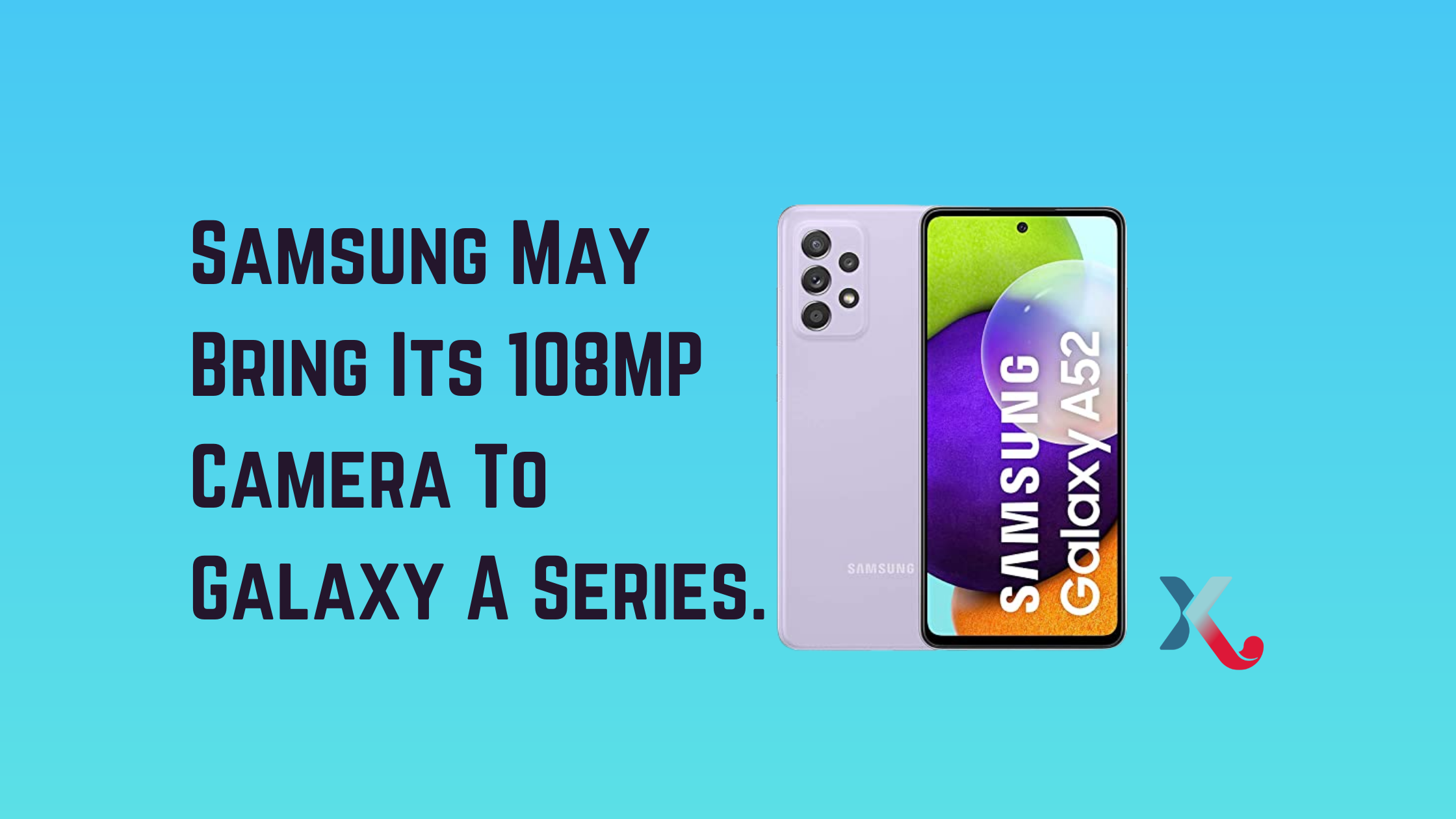 Samsung May Bring Its 108MP Camera To Galaxy A Series.