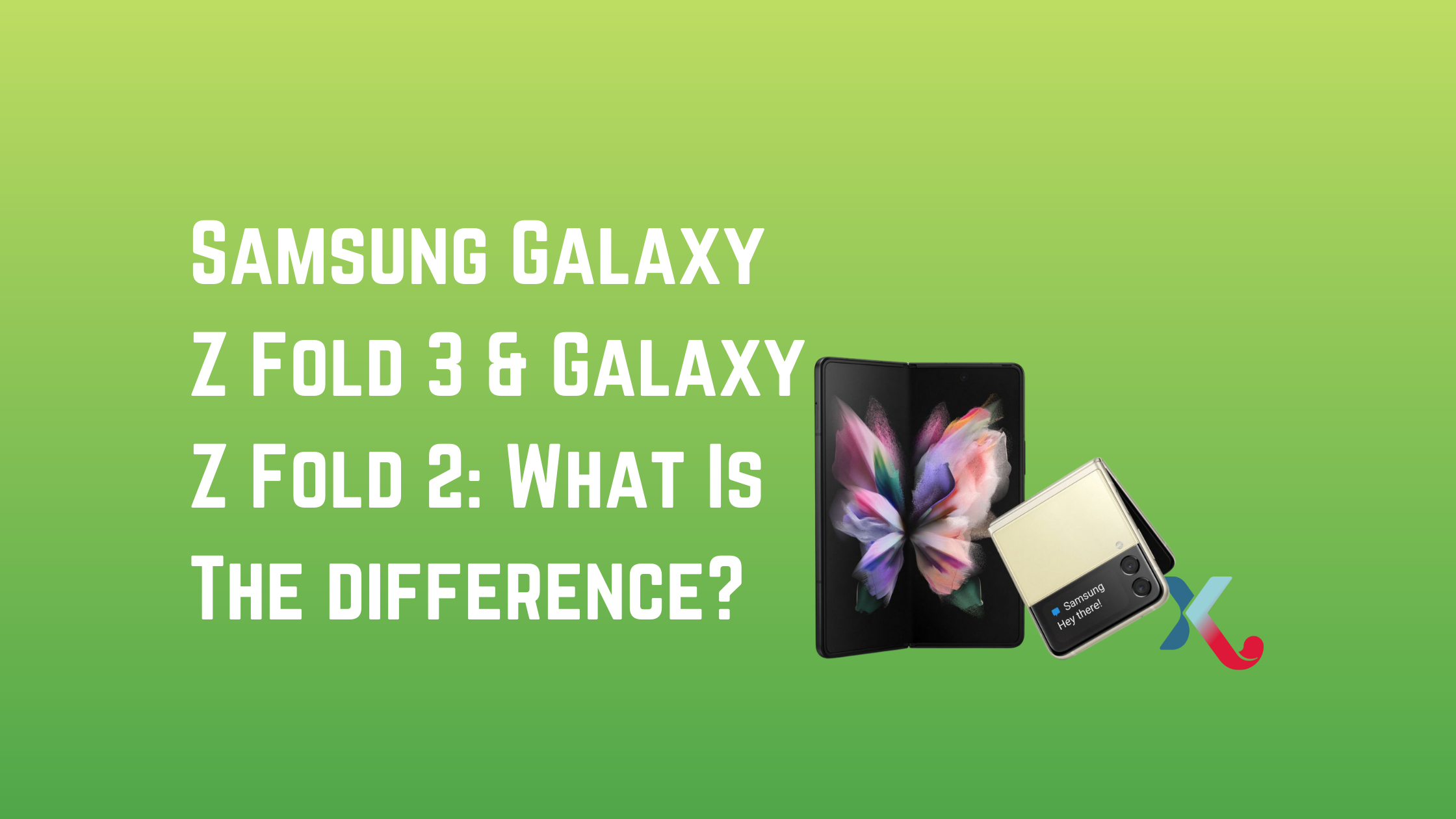 Samsung Galaxy Z Fold 3 & Galaxy Z Fold 2: What Is The difference?