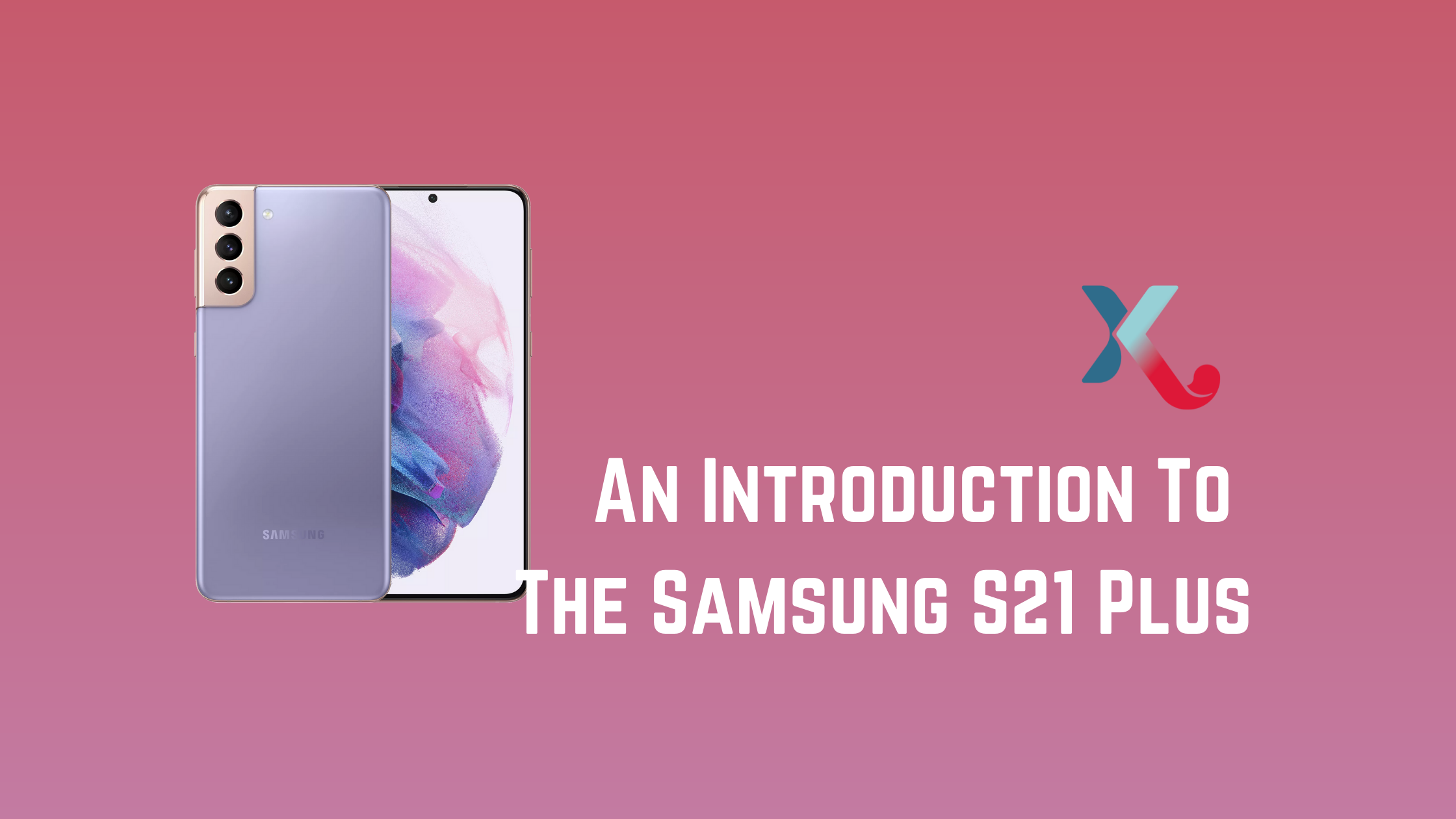 An Introduction To The Samsung S21 Plus