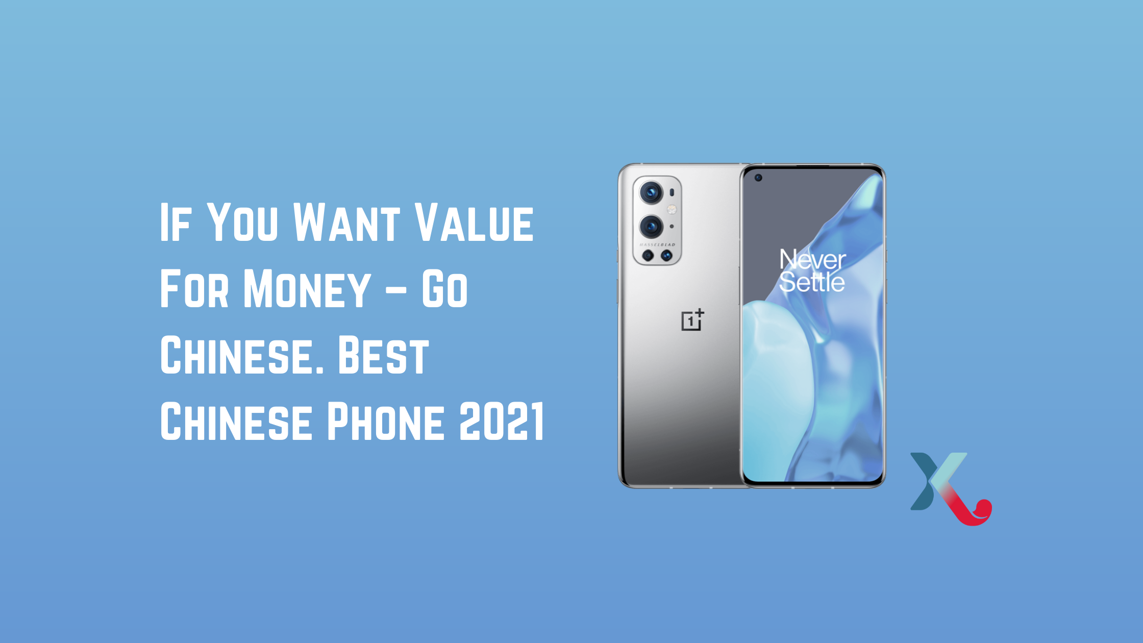 If You Want Value For Money – Go Chinese. Best Chinese Phone 2021