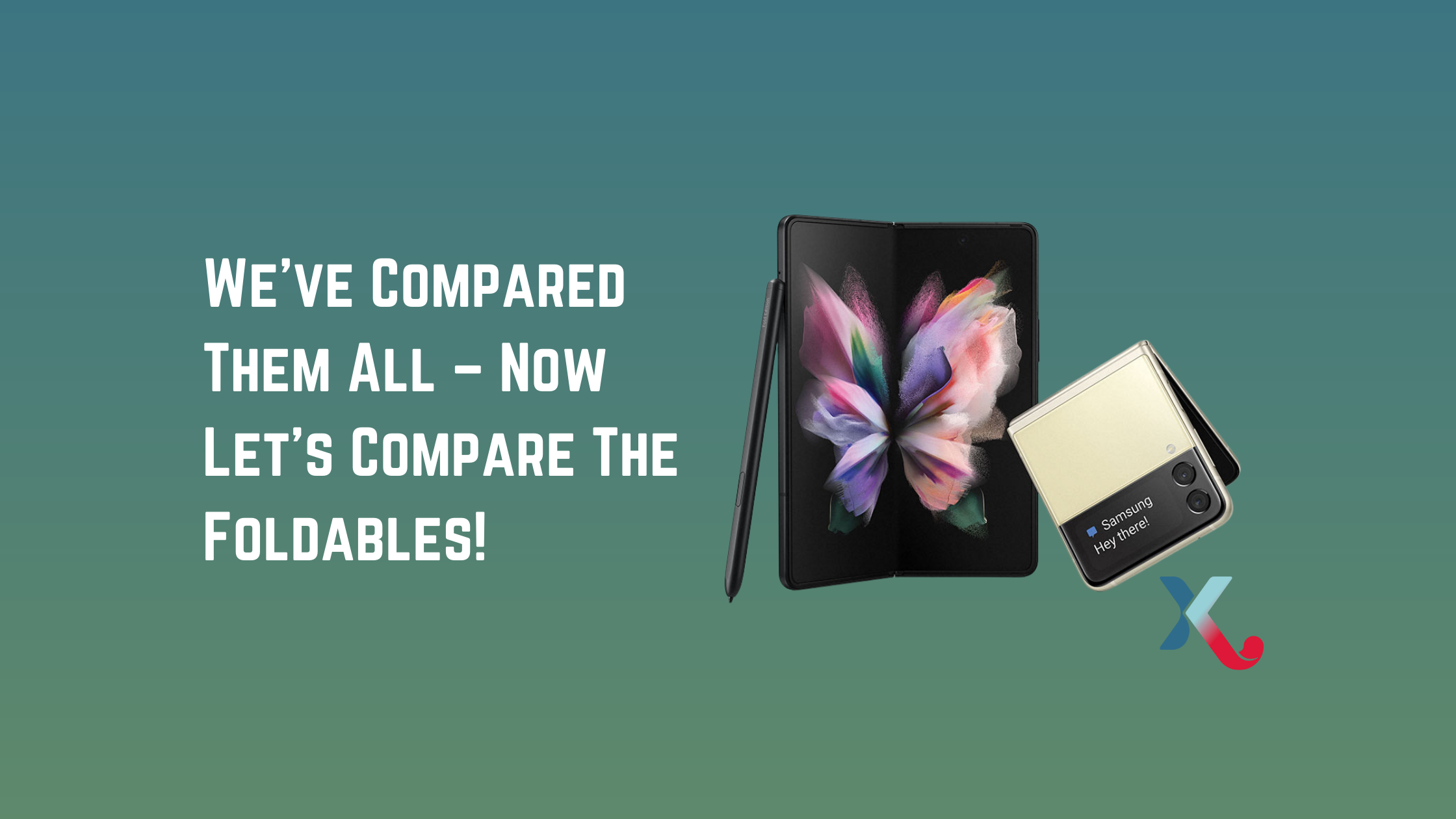 We’ve Compared Them All – Now Let’s Compare The Foldables