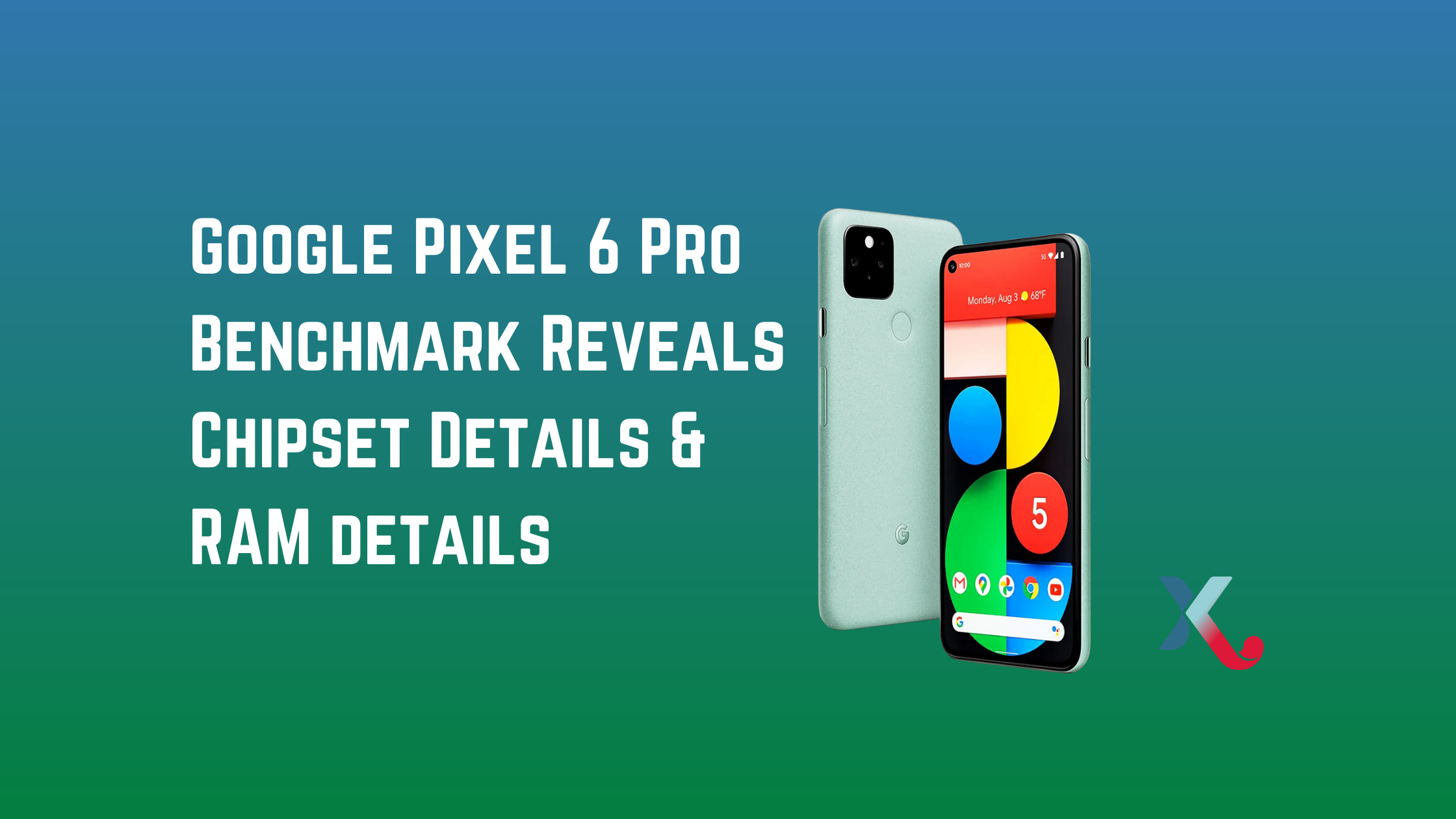 Google Pixel 6 Pro Benchmark Reveals Chipset  and RAM details