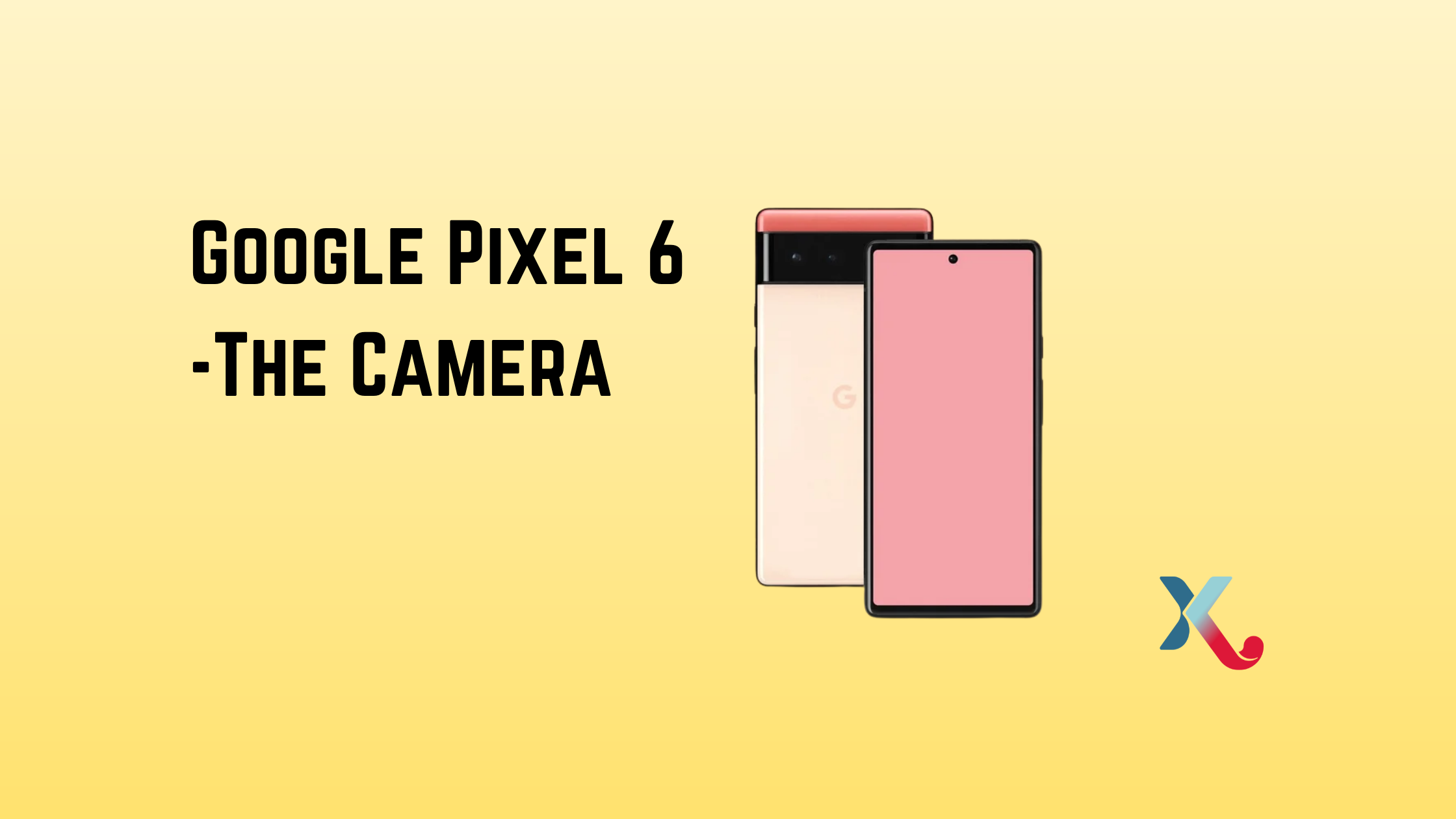 Google Pixel 6 – The Camera