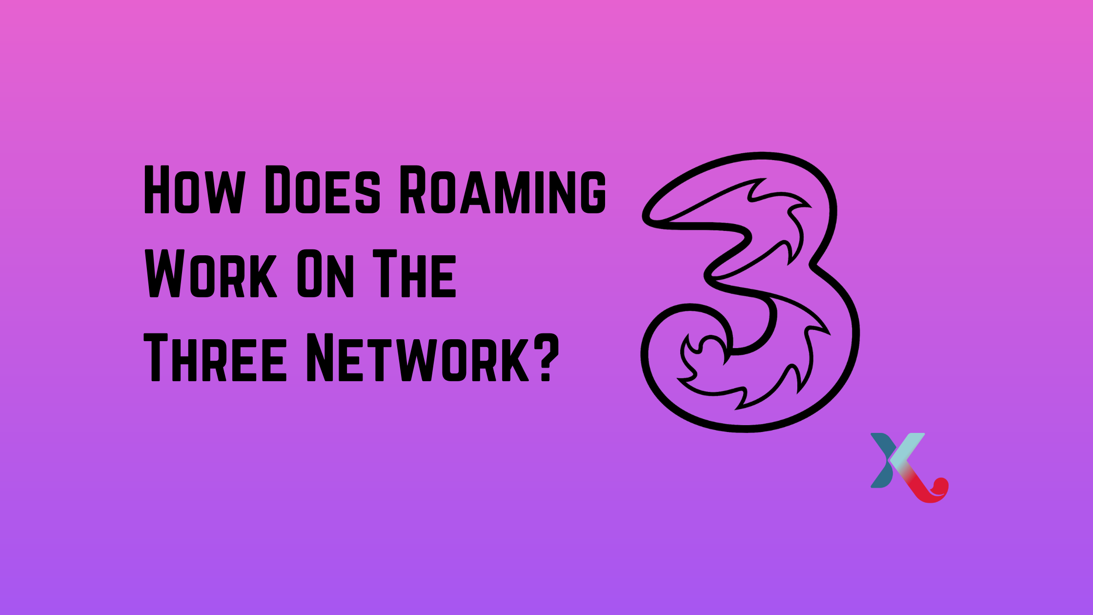 How Does Roaming Work On The Three Network?