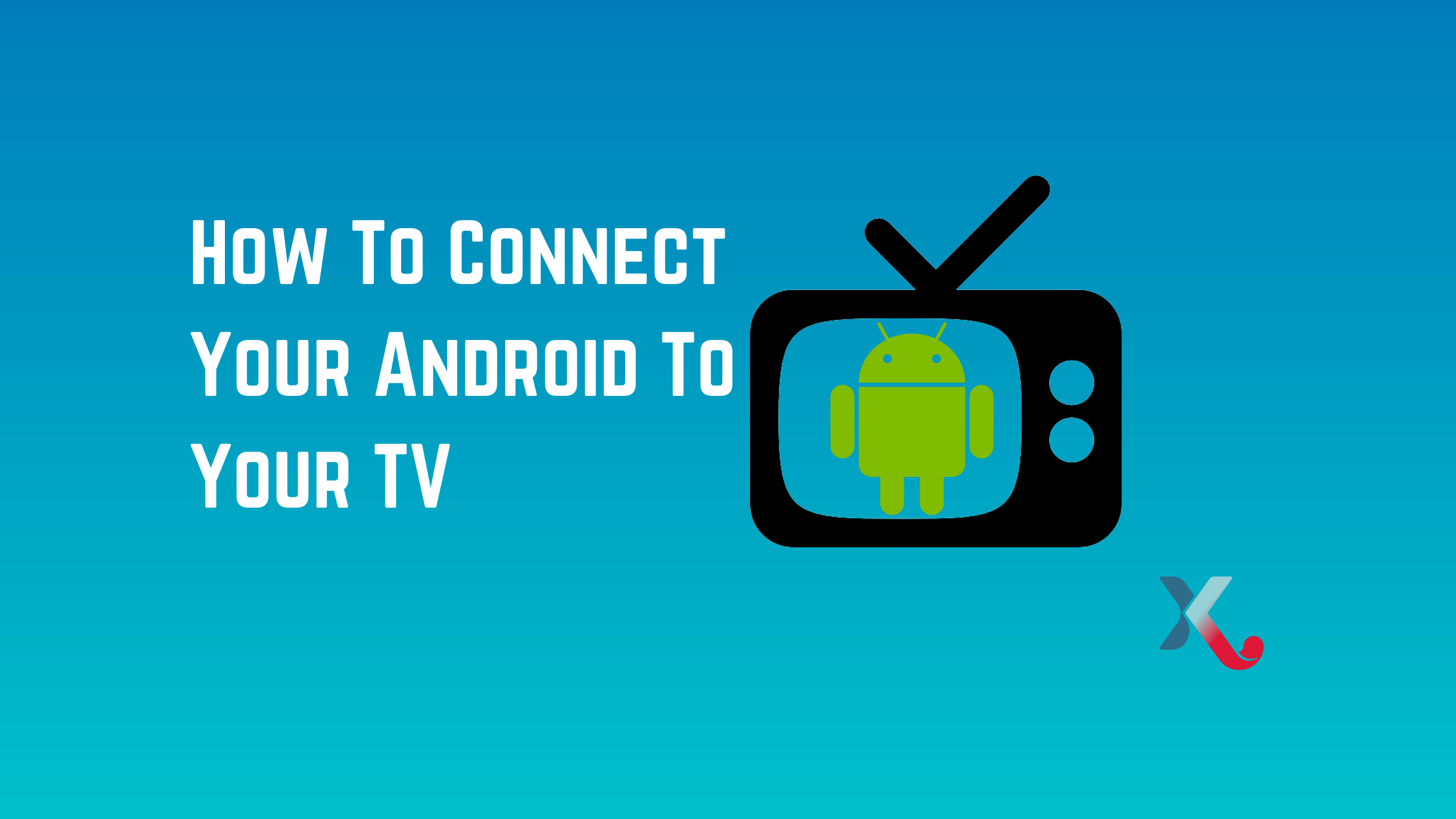 How To Connect Android To TV