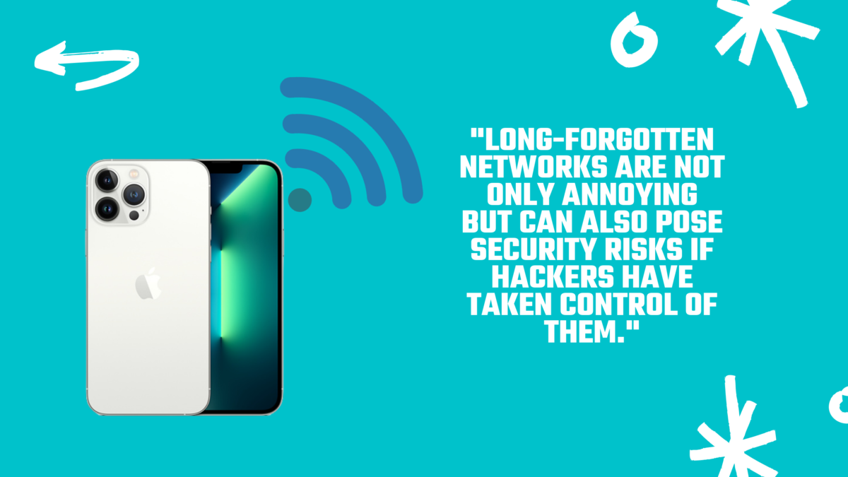 Forgotten WiFi networks can be a security risk. 