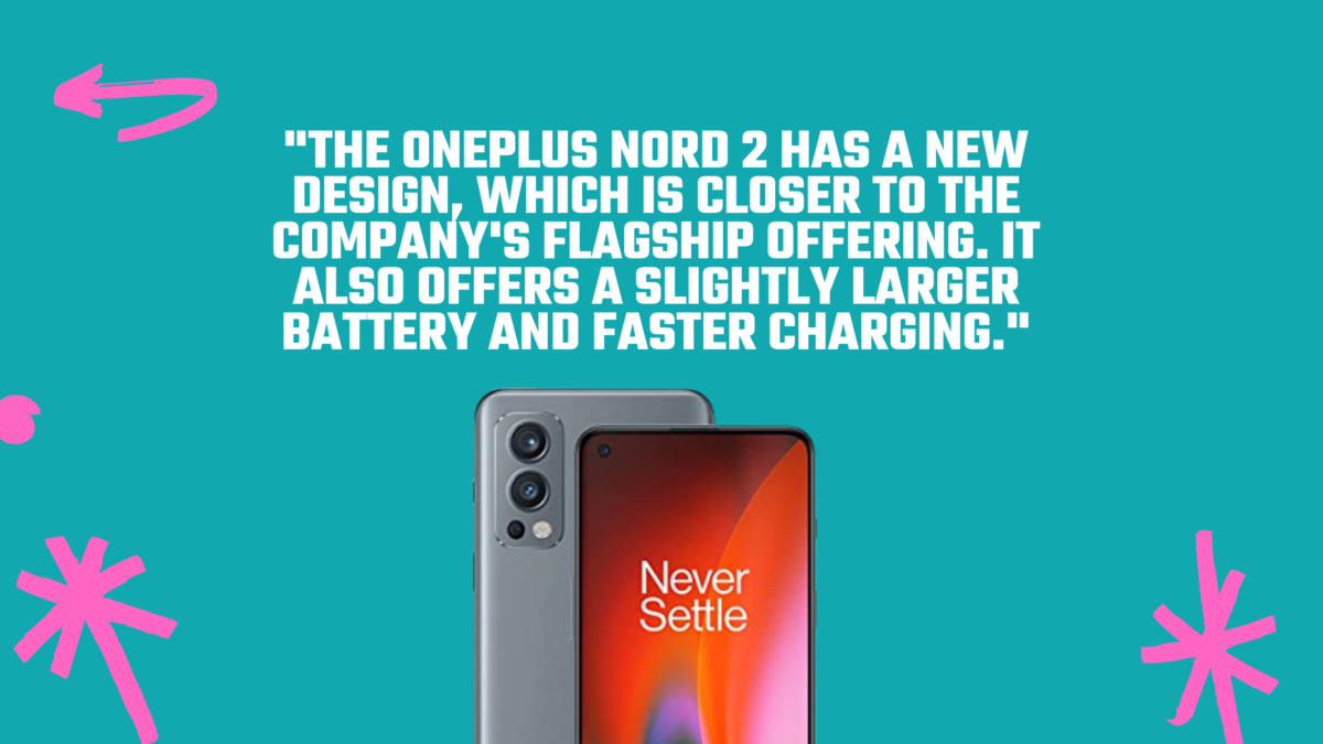 The OnePlus Nord 2 has a new design, which is closer to the company's flagship offering.