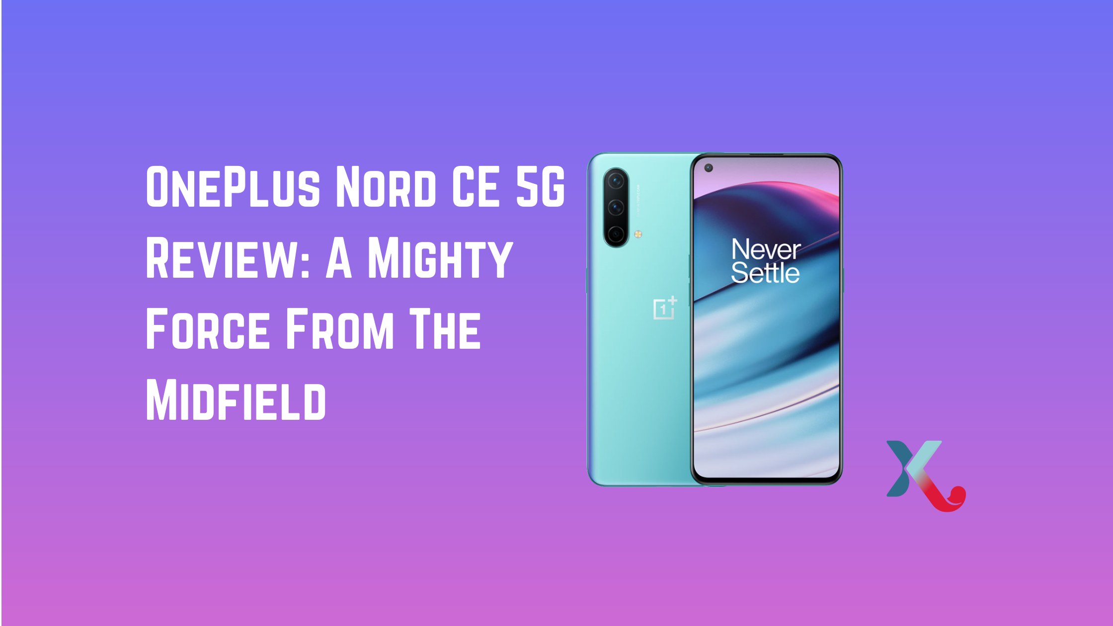 OnePlus Nord CE 5G Review: A Mighty Force From The Midfield