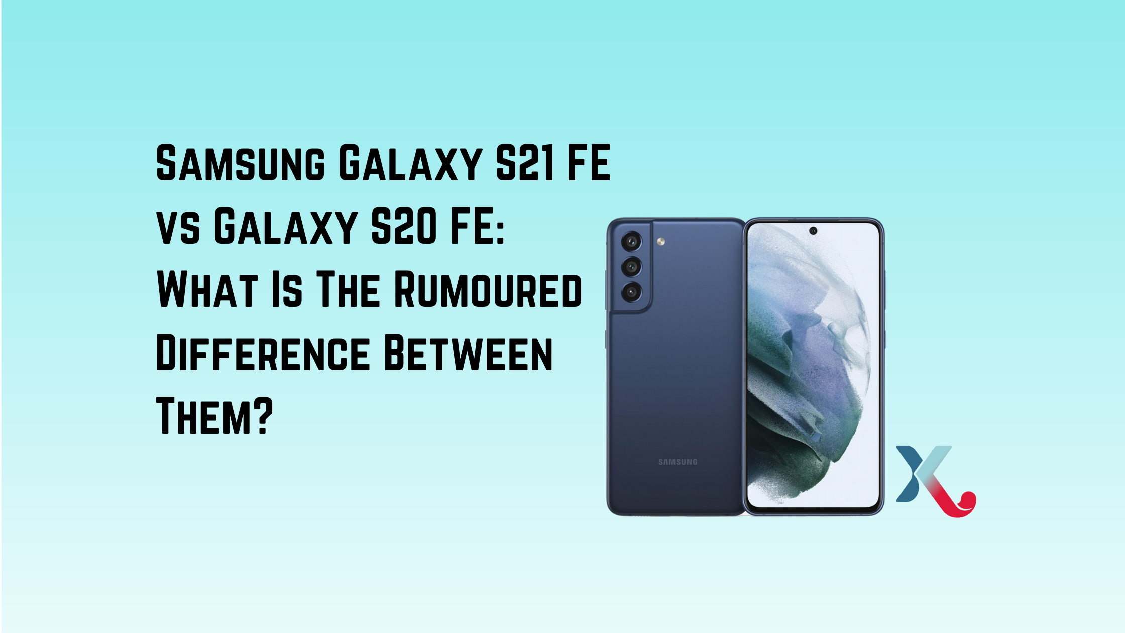 Samsung Galaxy S21 FE vs Galaxy S20 FE: What Is The Rumoured Difference Between Them?