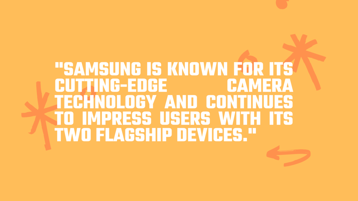 Samsung is known for its cutting-edge camera tech.