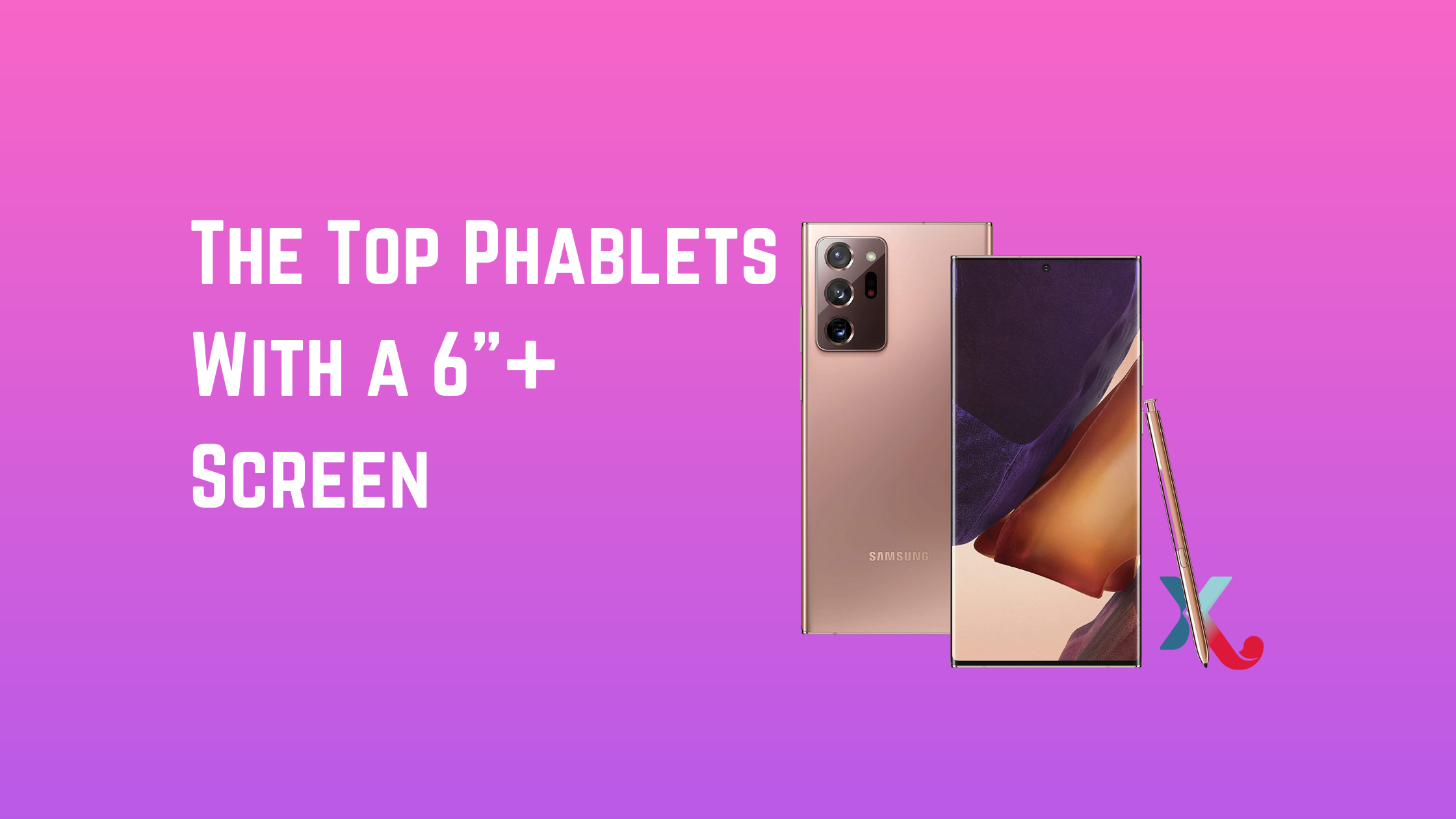 The Top Phablets With 6″ Or More Screen Sizes Are The Best Big Phones In 2021