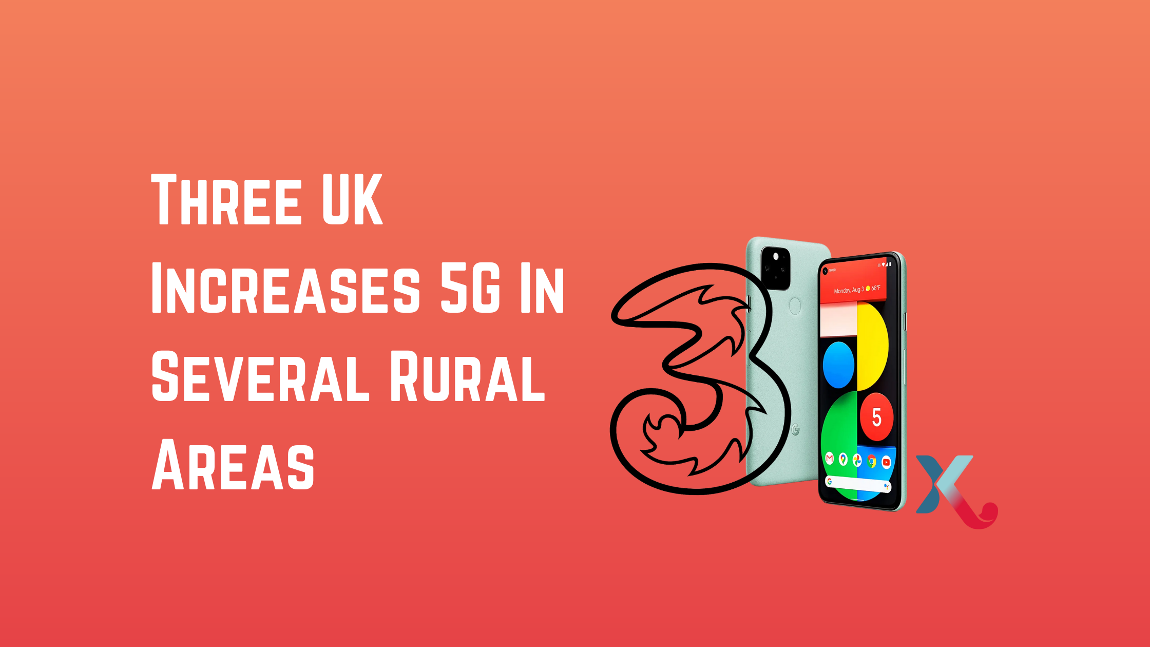 Three UK Increases 5G In Several Rural Areas