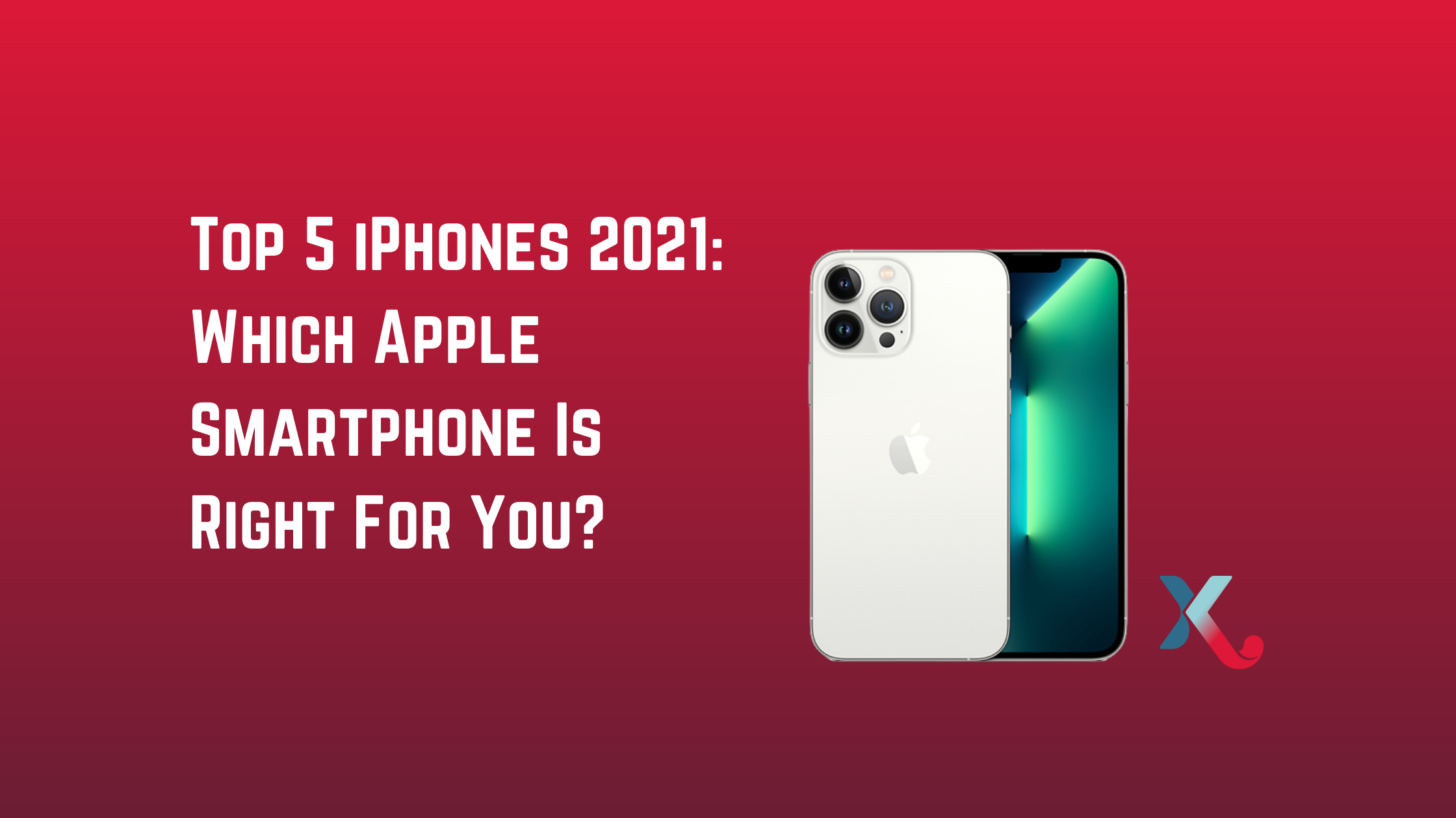 Top 5 iPhones 2021: Which Apple Smartphone Is Right For You?