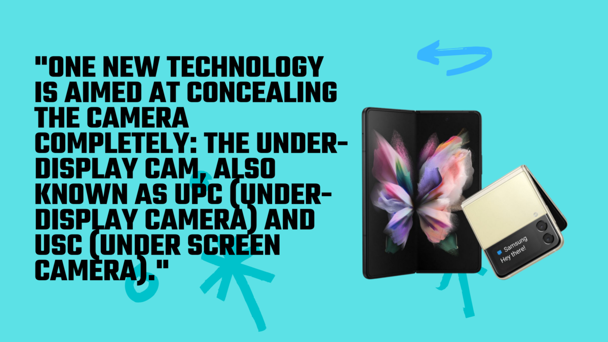 Pop-up cameras have existed, as well as tiny dewdrop notches and flip cameras. There are also punch-hole cameras that can be attached to phones' fronts. One new technology is aimed at concealing it completely: The under-display cam, also known as UPC (under-display camera) and USC (under screen camera).