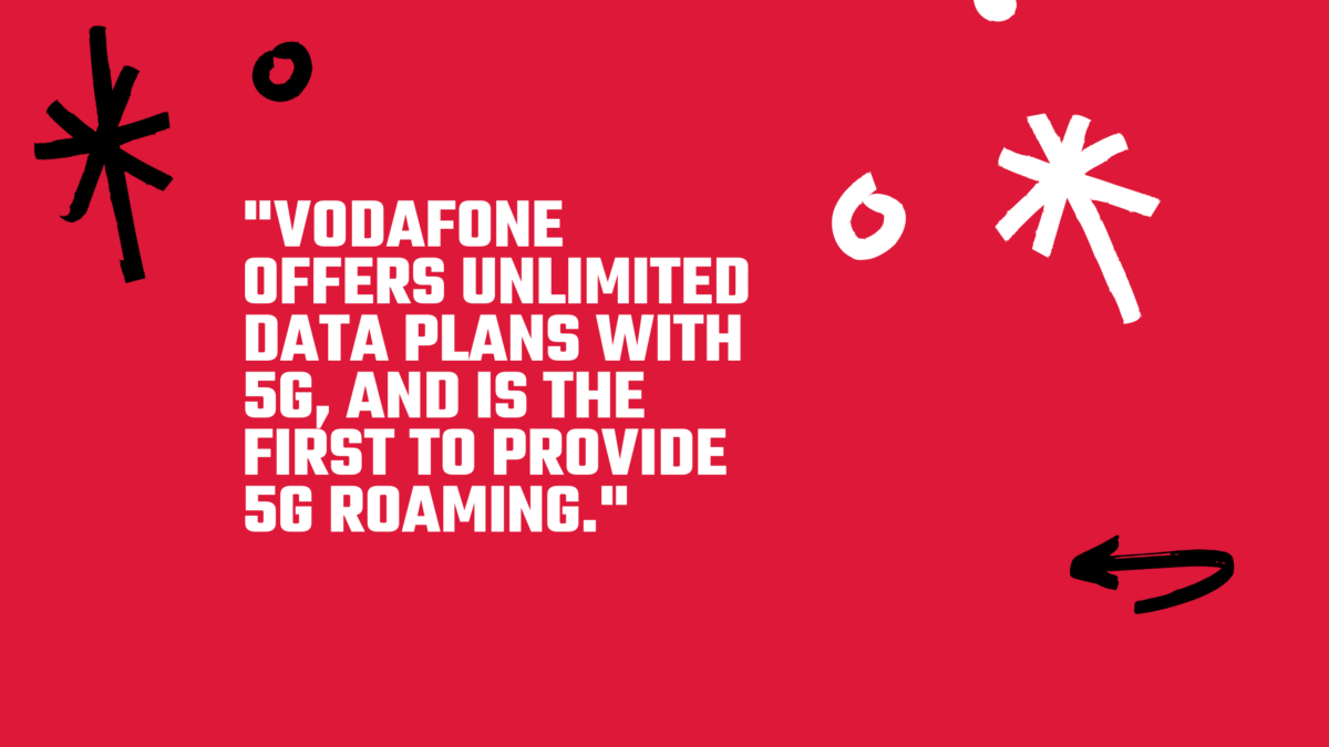 Vodafone unlimited plans on 5G. 