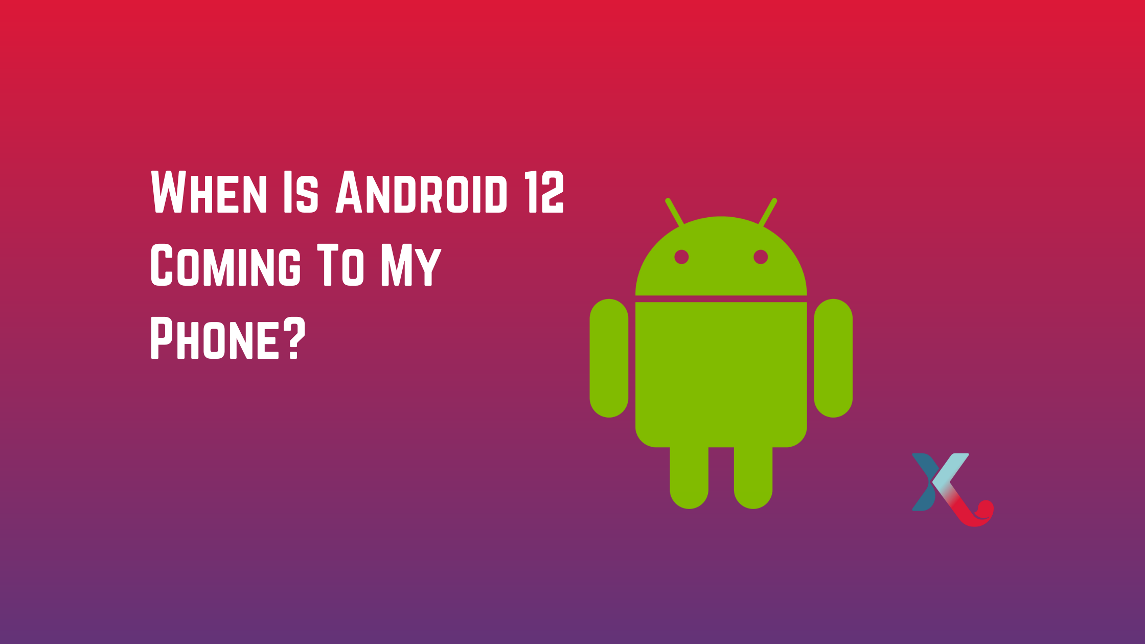 When Is Android 12 Coming To My Phone?