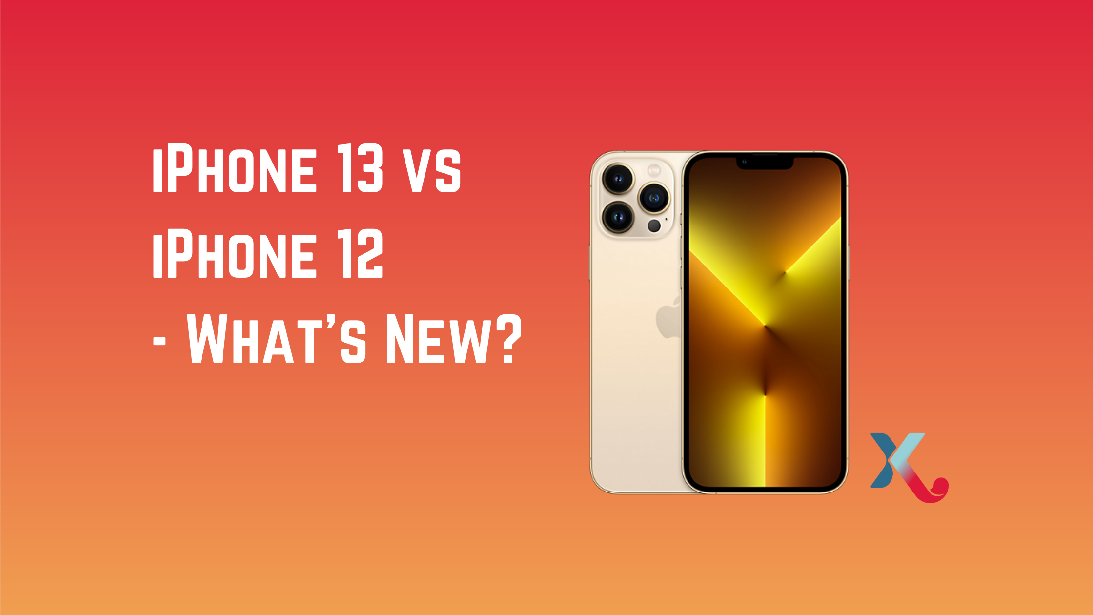 iPhone 13 vs iPhone 12 – What’s New?