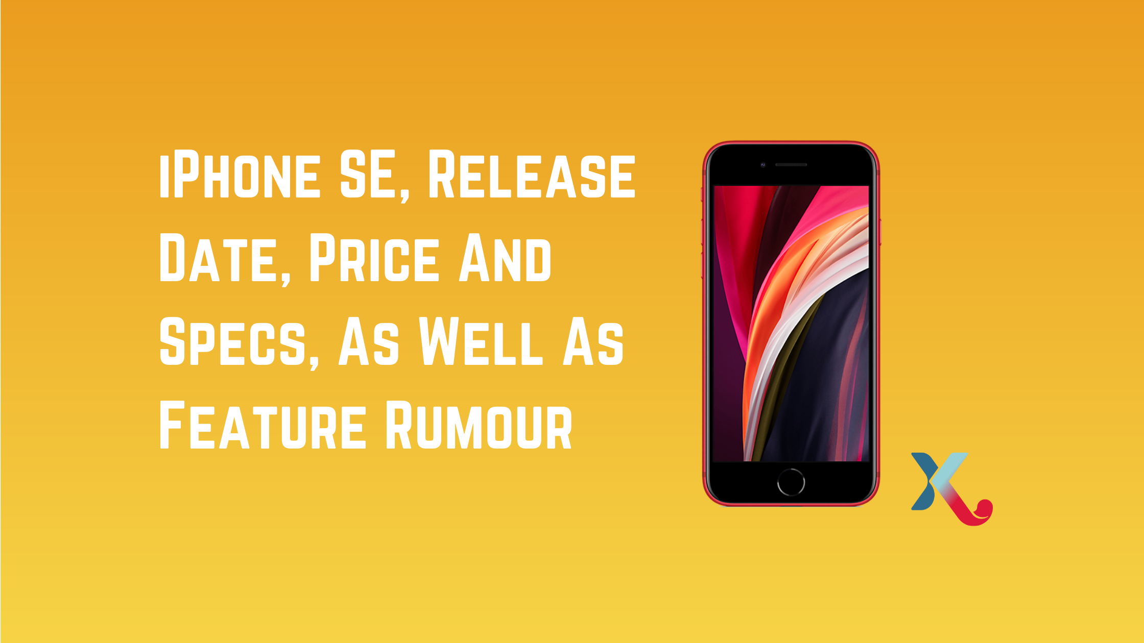 iPhone SE: Release Date, Price And Specs, As Well As Feature Rumour