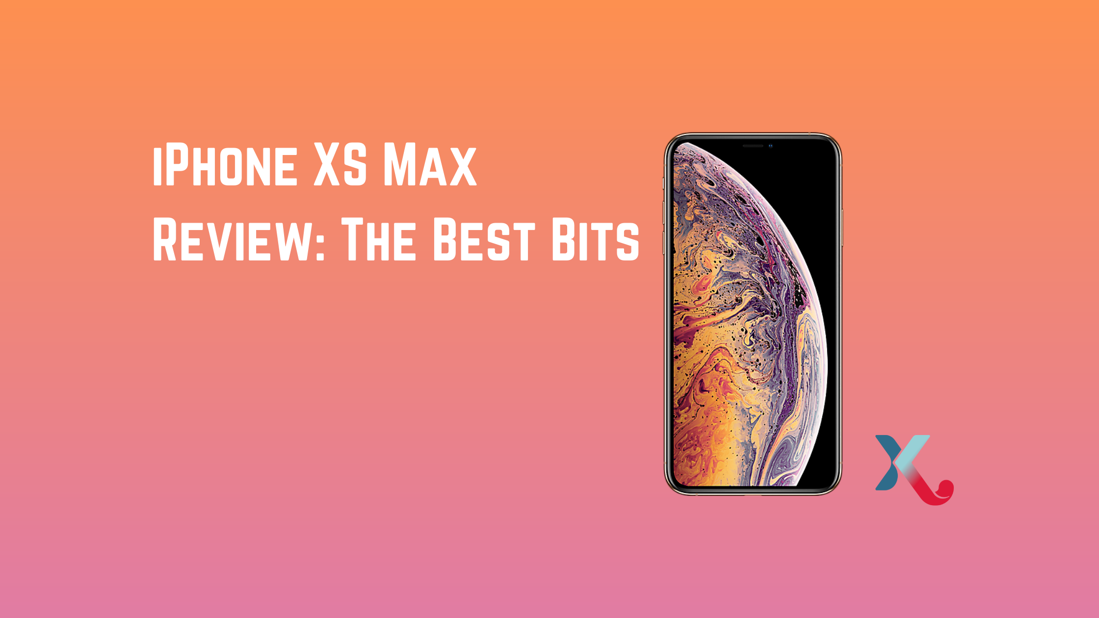 iPhone XS Max Review: The Best Bits