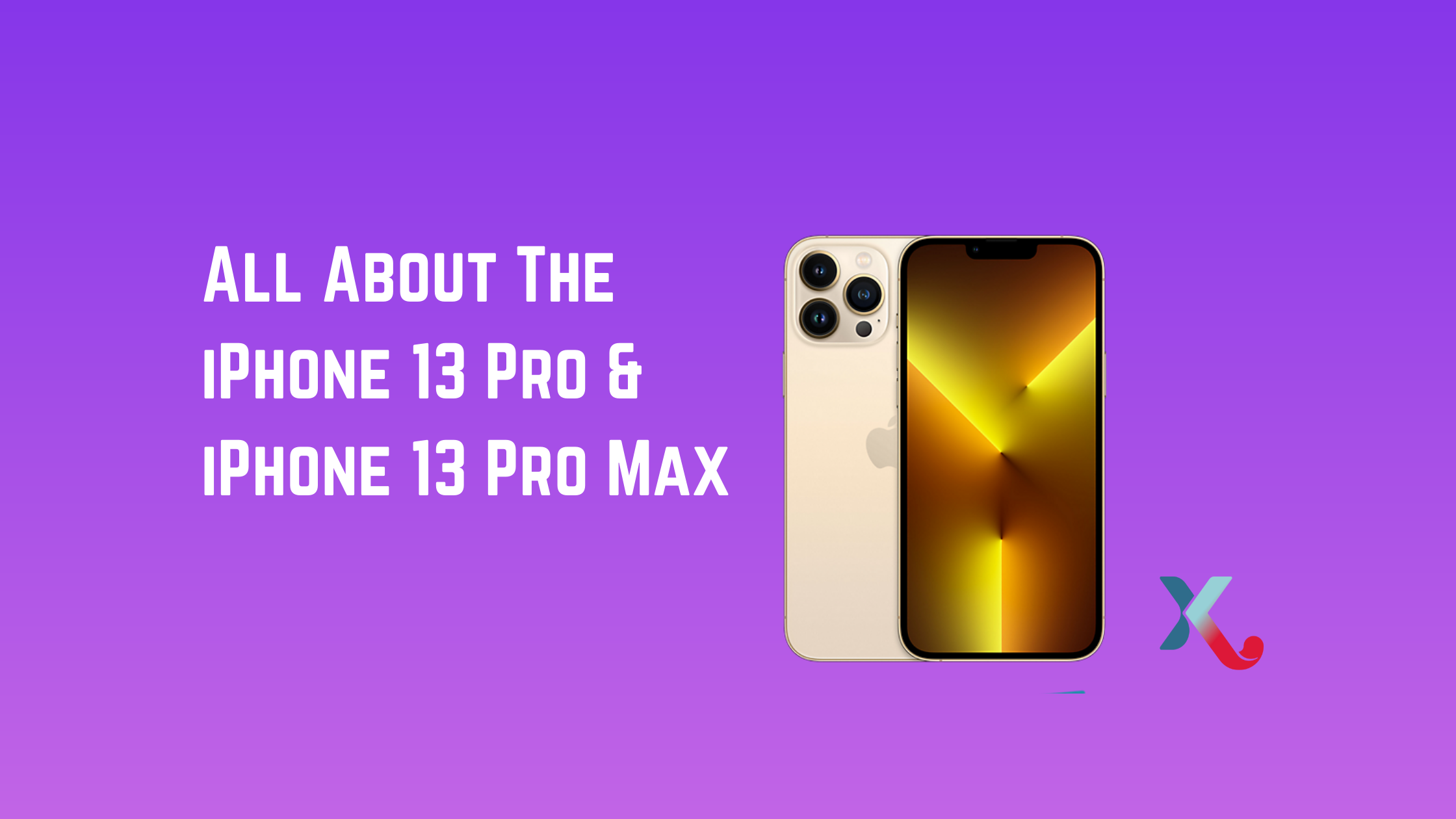 All About The iPhone 13 Pro & 13 Pro Max