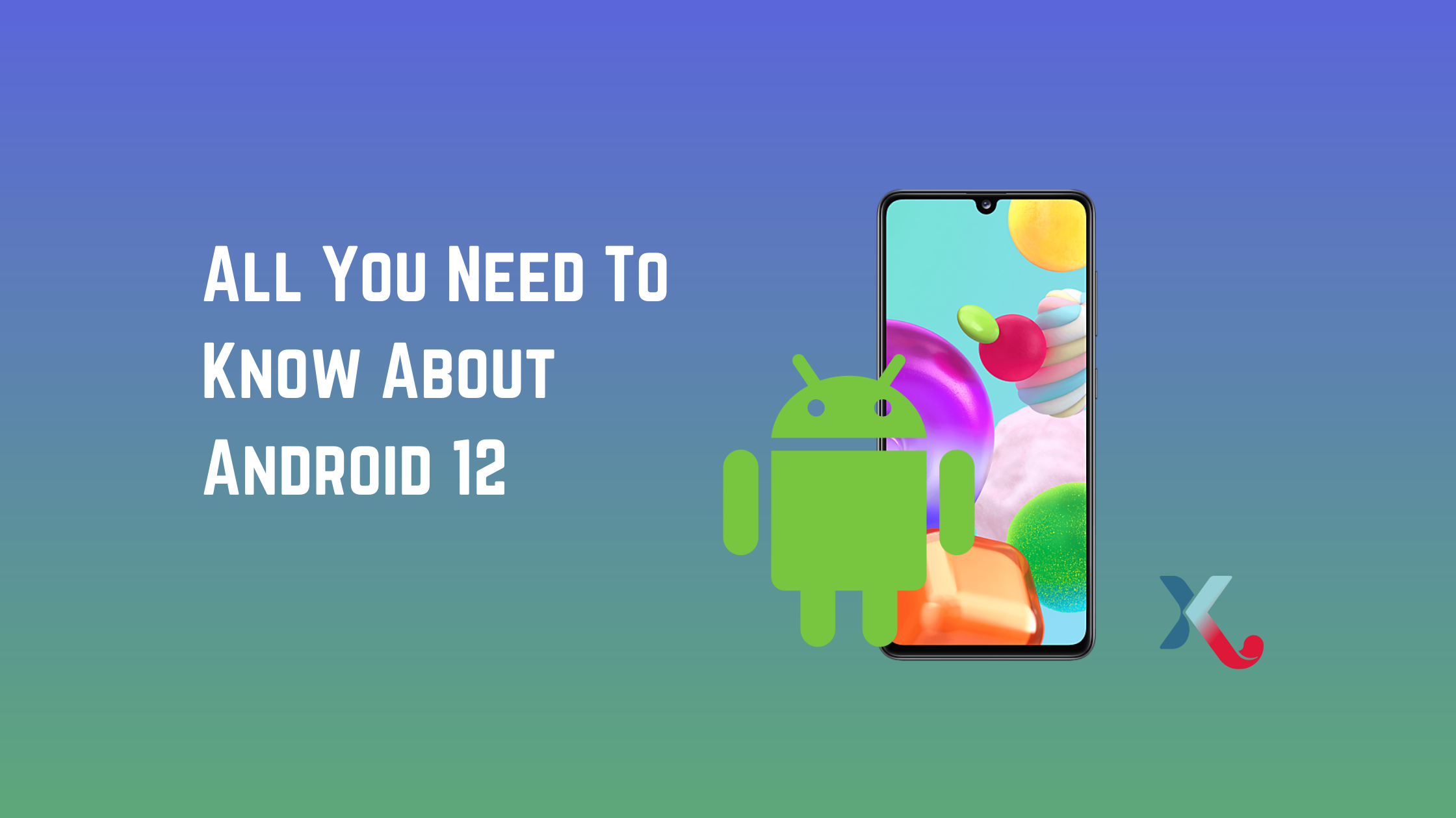 All You Need To Know About Android 12