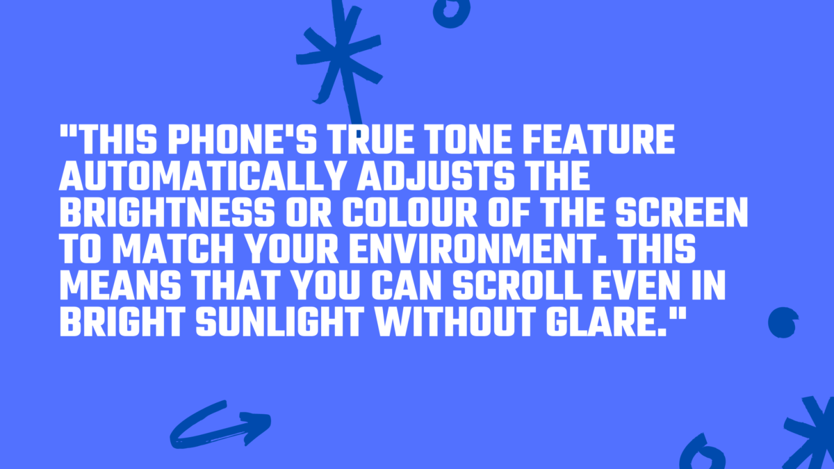 The iPhone 13's True Tone feature makes sun glare a thing of the past. 