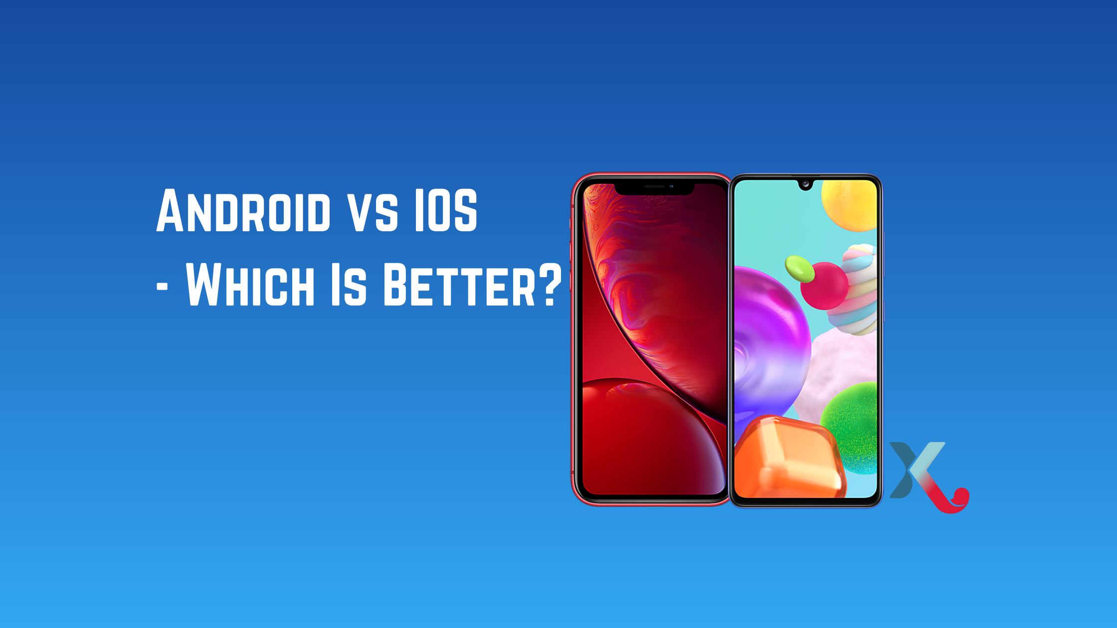 Android vs IOS – Which Is Better?