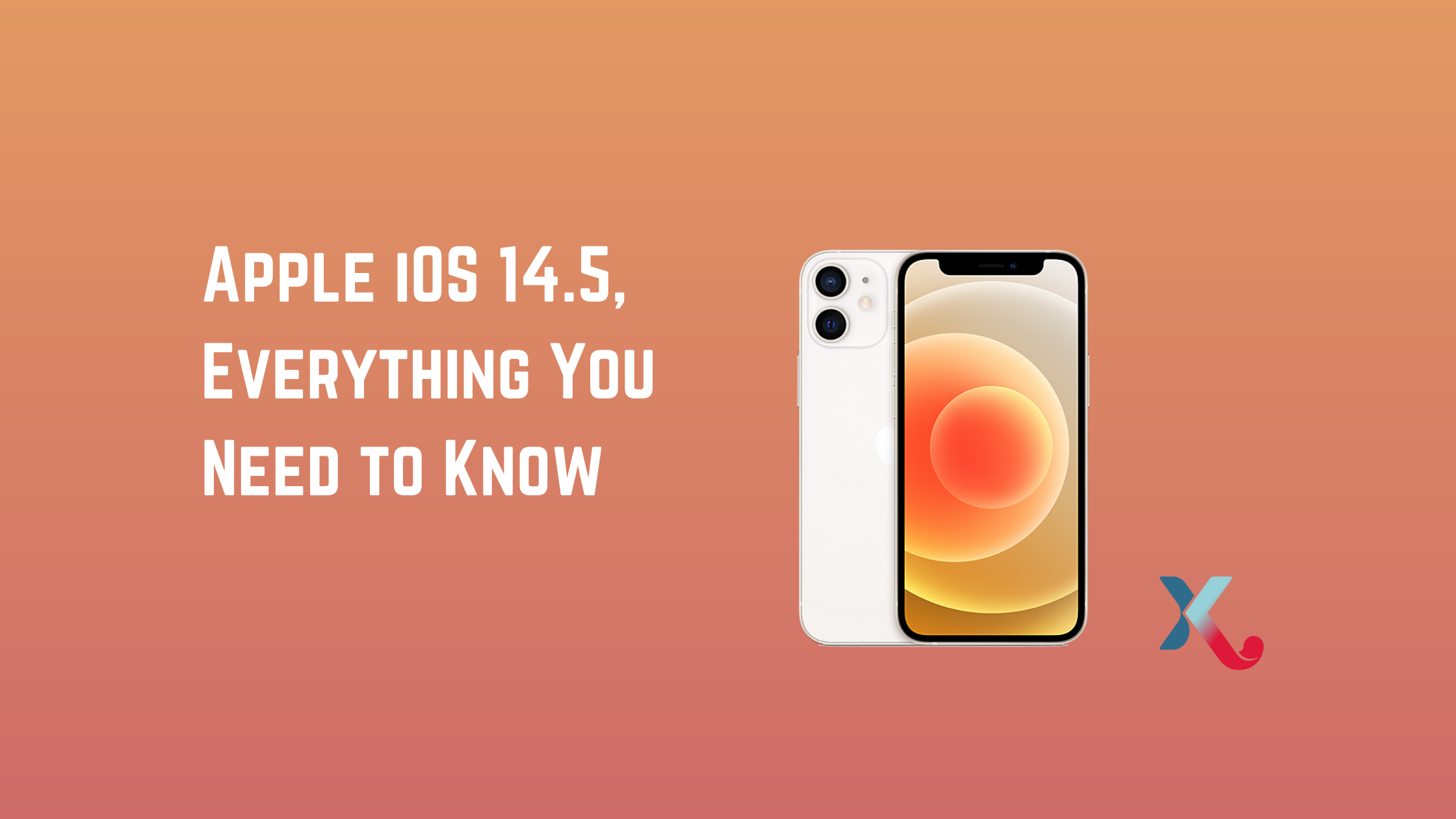 Apple iOS 14.5, Everything You Need to Know