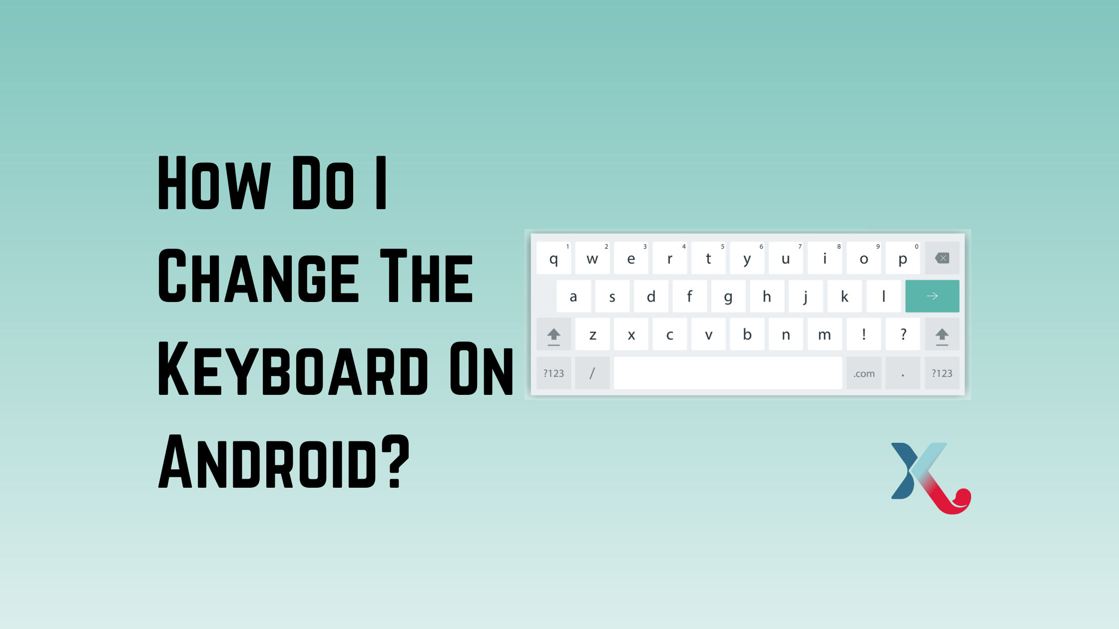 How Do I Change The Keyboard On Android?