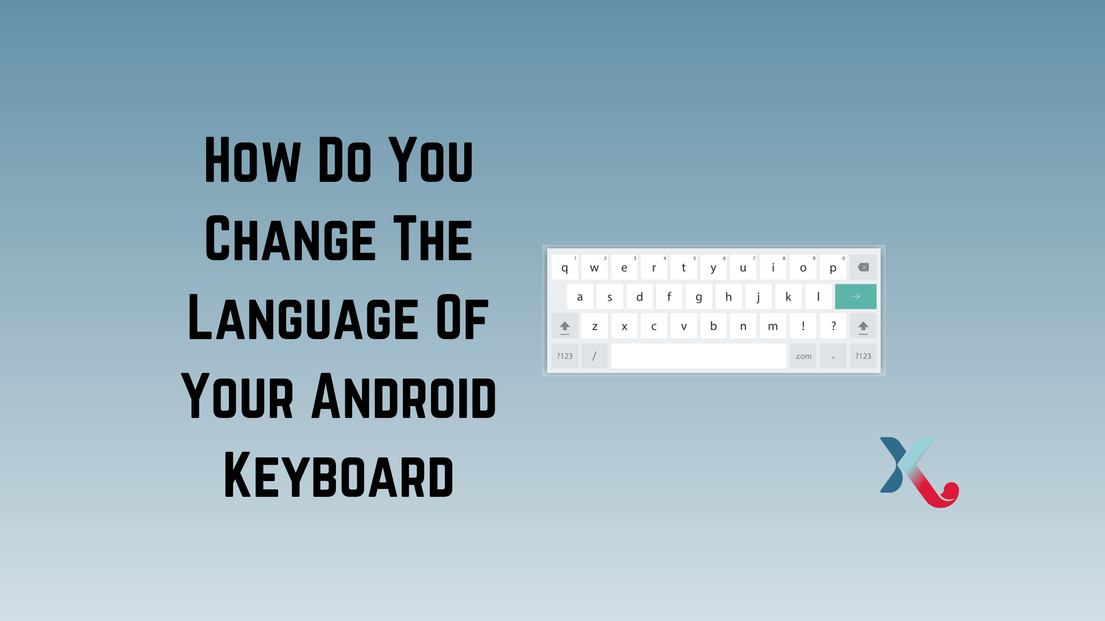 How Do You Change The Language Of Your Android Keyboard