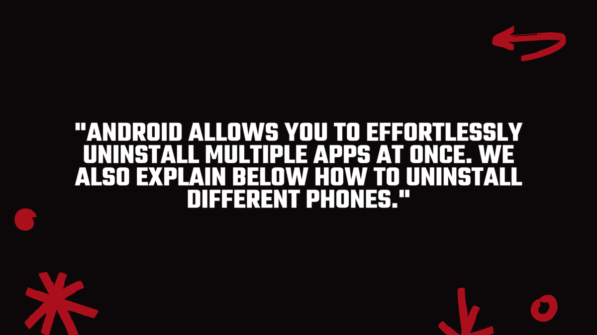 Uninstalling multiple apps at once on Android is easy. 