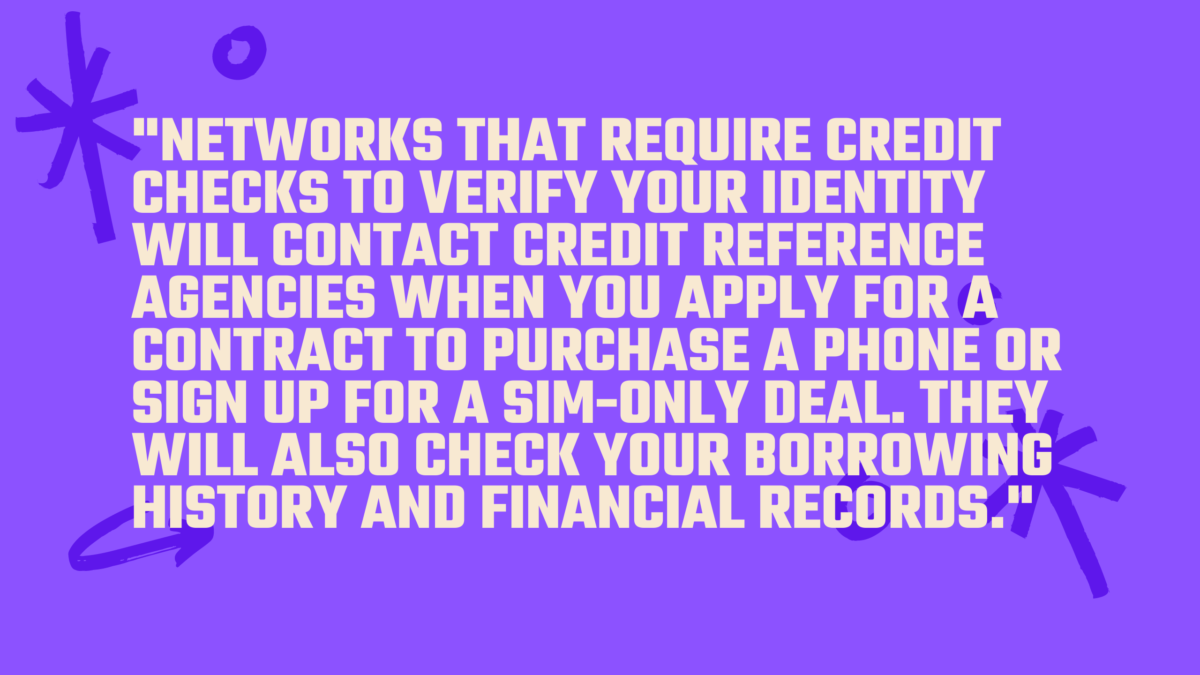 How networks carry out credit checks before signing off on your contract. 