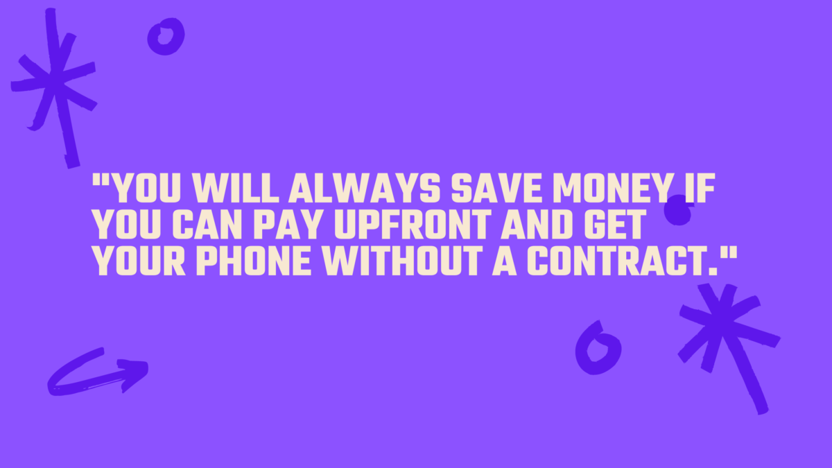 Foregoing a contract will always save you money with your mobile phone. 