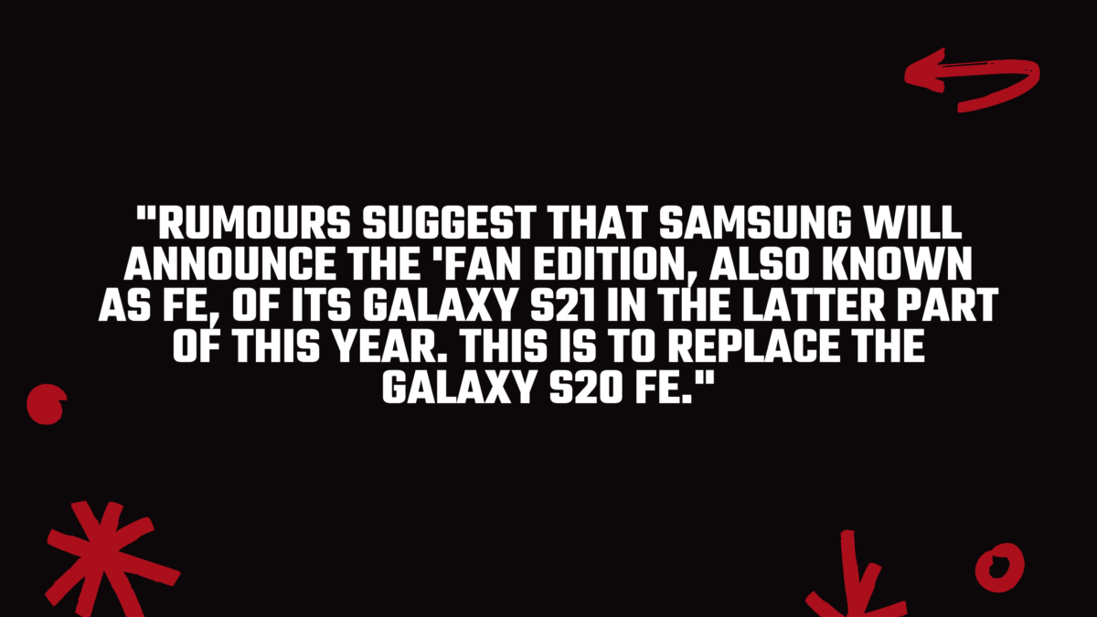 When can we expect the Galaxy S21 FE.